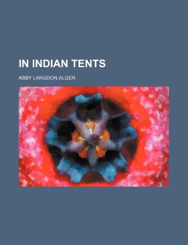 In Indian Tents (9781151667748) by Alger, Abby Langdon