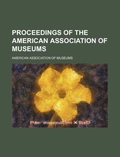 Proceedings of the American association of museums (Volume 7) (9781151671127) by Museums, American Association Of