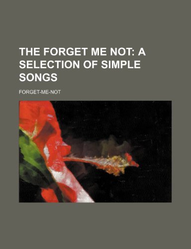 9781151673954: The forget me not; a selection of simple songs