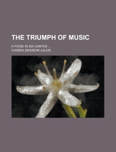 The Triumph of Music; A Poem: In Six Cantos ... (9781151676016) by Hayley, William; Cawein, Madison Julius