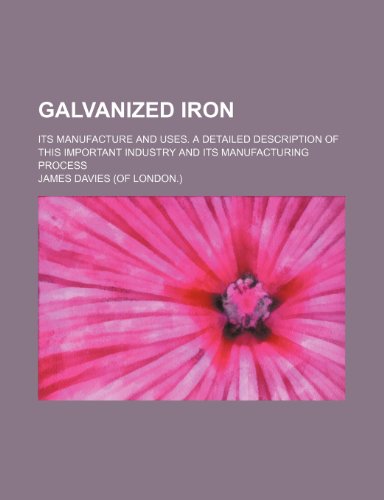 9781151678263: Galvanized iron; its manufacture and uses. A detailed description of this important industry and its manufacturing process
