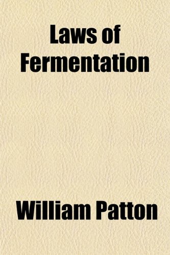 Laws of Fermentation; And the Wines of the Ancients (9781151678652) by Patton, William