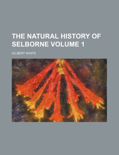 The natural history of Selborne Volume 1 (9781151679567) by White, Gilbert