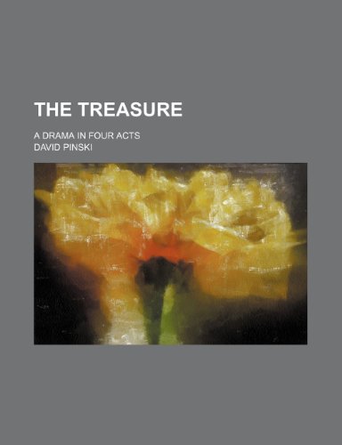 The treasure; a drama in four acts (9781151680389) by Pinski, David