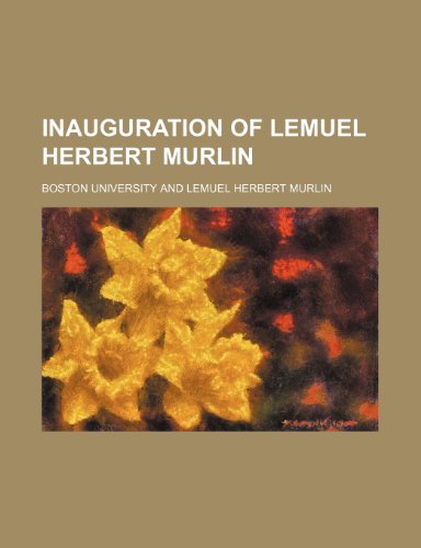 Inauguration of Lemuel Herbert Murlin (9781151683809) by University, Boston