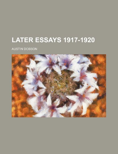 Later essays 1917-1920 (9781151684417) by Dobson, Austin