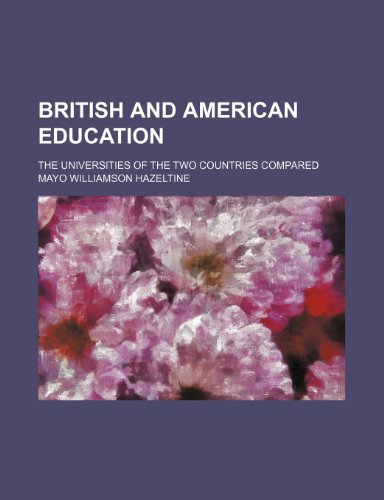 British and American education; the universities of the two countries compared (9781151687333) by Hazeltine, Mayo Williamson