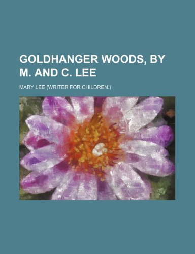 Goldhanger Woods, by M. and C. Lee (9781151688347) by Lee, Mary