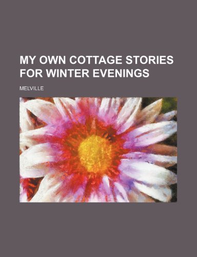 My own cottage stories for winter evenings (9781151688477) by Melville