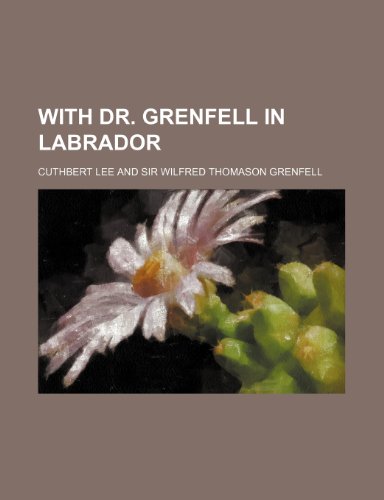 9781151691590: With Dr. Grenfell in Labrador