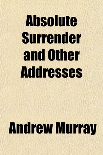 9781151692030: Absolute Surrender and Other Addresses
