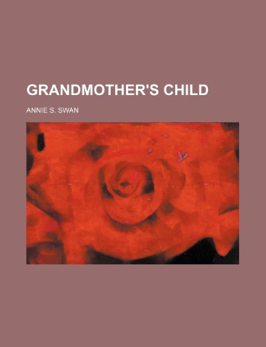 Grandmother's Child (9781151693549) by Swan, Annie S.