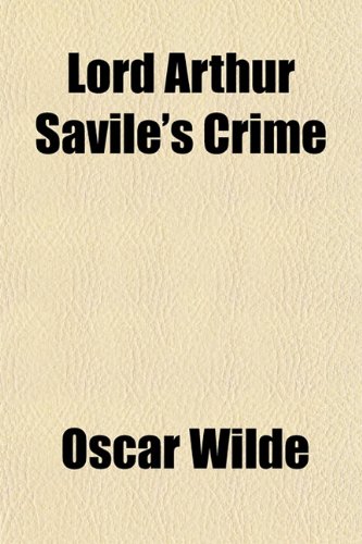 Lord Arthur Savile's Crime (9781151694423) by Wilde, Oscar