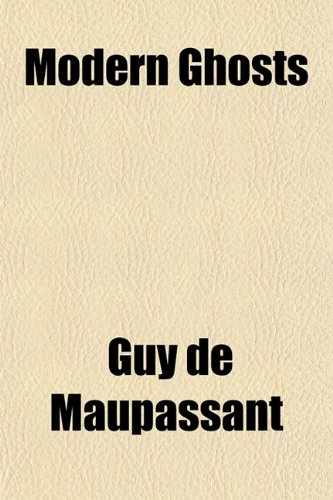 Modern Ghosts (9781151695482) by Maupassant, Guy De