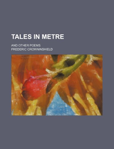 Tales in metre; and other poems (9781151696946) by Crowninshield, Frederic