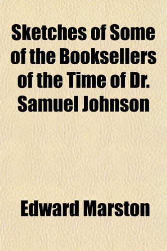 Sketches of Some of the Booksellers of the Time of Dr. Samuel Johnson (9781151697035) by Marston, Edward