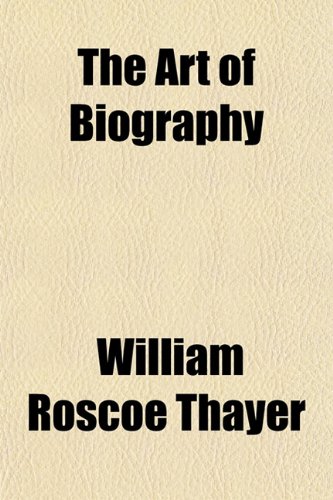 The Art of Biography (9781151697127) by Thayer, William Roscoe