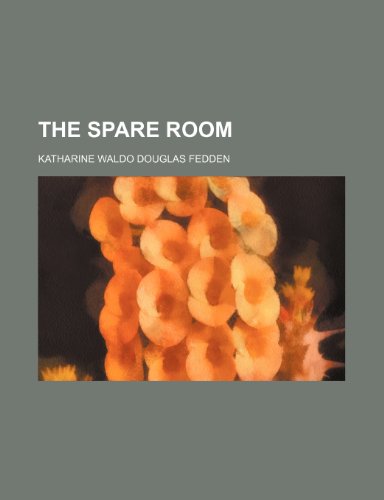 The Spare Room (9781151699343) by Fedden, Katharine Waldo Douglas