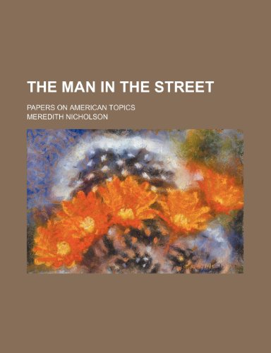 The Man in the Street; Papers on American Topics (9781151702326) by Nicholson, Meredith