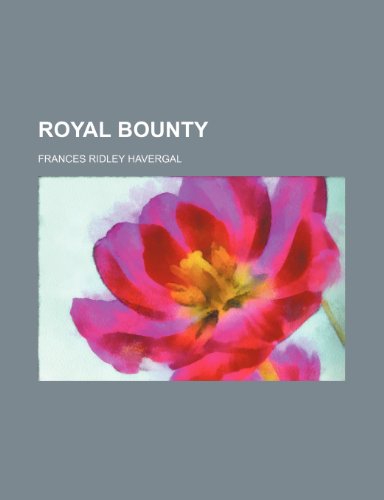 Royal bounty (9781151703248) by Havergal, Frances Ridley