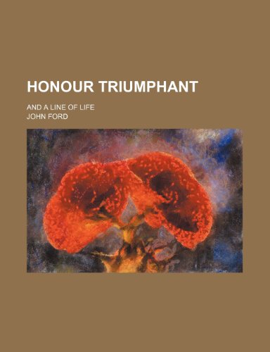 Honour Triumphant (Volume 19); And a Line of Life (9781151703750) by Ford, John