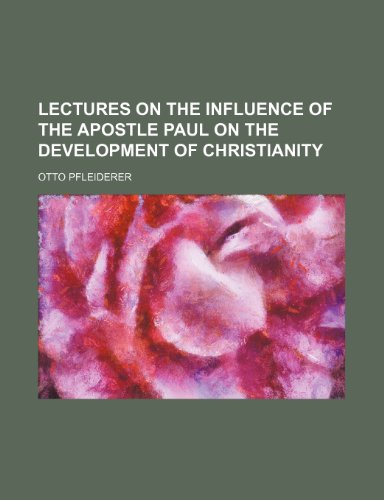 Lectures on the Influence of the Apostle Paul on the Development of Christianity (9781151704528) by Pfleiderer, Otto