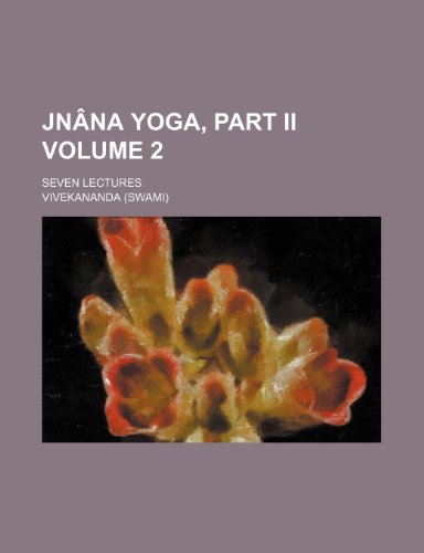 JnÃ£Â¢na Yoga, Part Ii (Volume 2); Seven Lectures (9781151704740) by Vivekananda