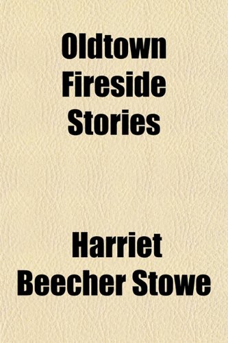 Oldtown Fireside Stories (9781151705204) by Stowe, Harriet Beecher