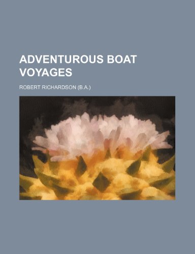 Adventurous Boat Voyages (9781151706447) by Richardson, Robert