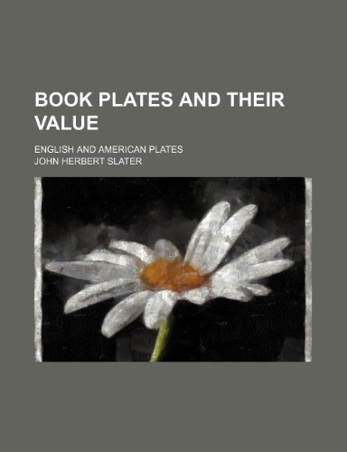 9781151706782: Book plates and their value ; English and American plates
