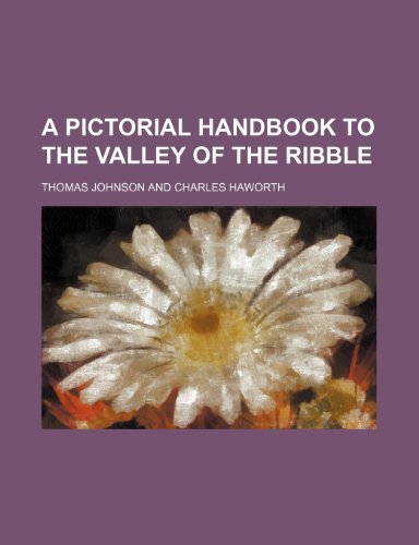 A Pictorial Handbook to the Valley of the Ribble (9781151708717) by Johnson, Thomas
