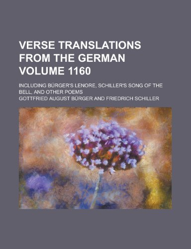Verse Translations from the German; Including Burger's Lenore, Schiller's Song of the Bell, and Other Poems Volume 1160 (9781151724533) by Whewell, William; Burger, Gottfried August