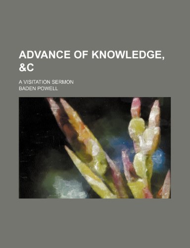 Advance of Knowledge, &c; A Visitation Sermon (9781151726186) by Powell, Baden