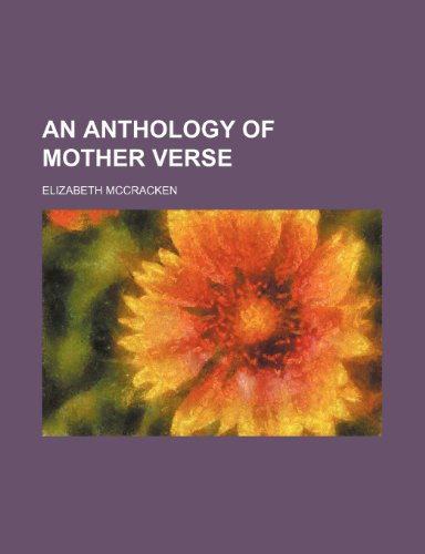 An Anthology of Mother Verse (9781151726247) by Mccracken, Elizabeth