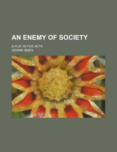 An enemy of society; a play in five acts (9781151726285) by Ibsen, Henrik