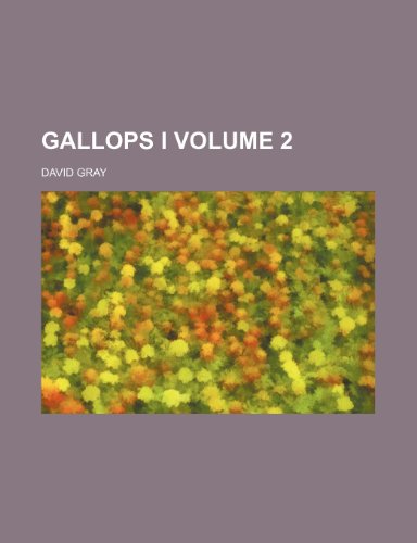 Gallops I Volume 2 (9781151730626) by Gray, David