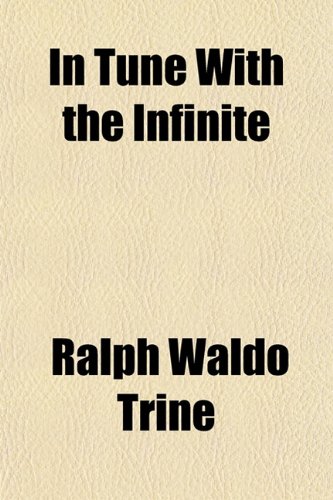 In Tune with the Infinite (9781151731029) by Trine, Ralph Waldo