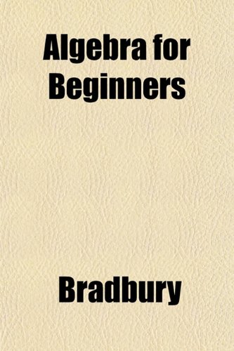 Algebra for Beginners (9781151733221) by Bradbury