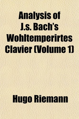 Analysis of J.s. Bach's Wohltemperirtes Clavier (Volume 1) (9781151734792) by Riemann, Hugo