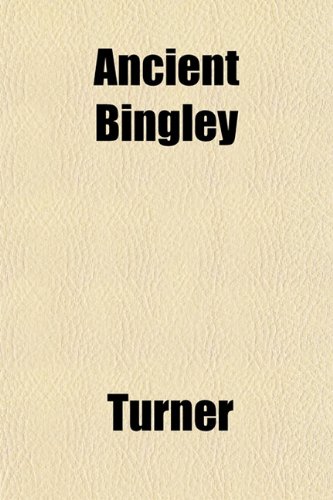 Ancient Bingley (9781151735140) by Turner