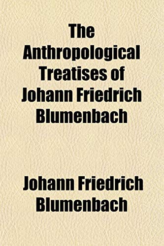 Beispielbild fr The Anthropological Treatises of Johann Friedrich Blumenbach zum Verkauf von Buchpark