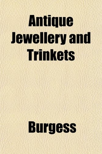 Antique Jewellery and Trinkets (9781151735294) by Burgess