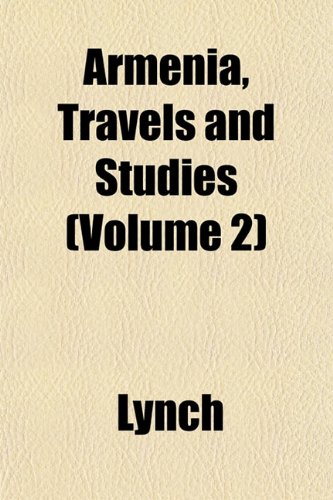 Armenia, Travels and Studies (Volume 2) (9781151736475) by Lynch