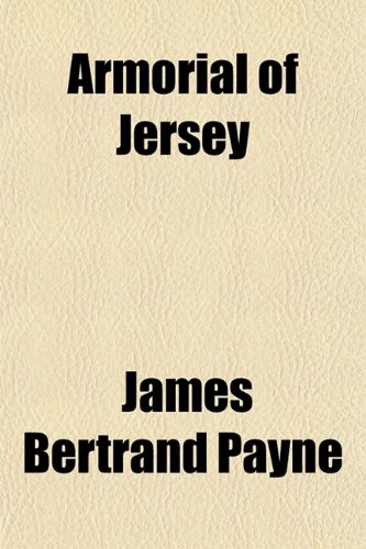 Armorial of Jersey (9781151736482) by Payne, James Bertrand