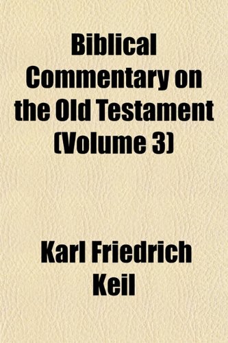 Biblical Commentary on the Old Testament (Volume 3) (9781151737878) by Keil, Karl Friedrich