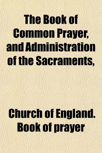9781151738448: The Book of Common Prayer, and Administration of the Sacraments,