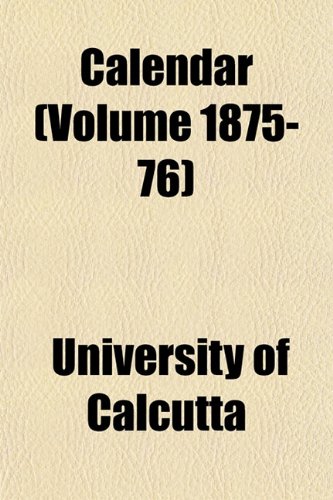 Calendar (Volume 1875-76) (9781151739865) by Calcutta, University Of