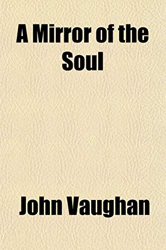 A Mirror of the Soul (9781151741790) by Vaughan, John