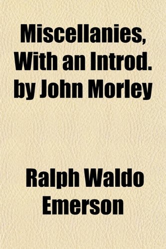 Miscellanies, With an Introd. by John Morley (9781151743831) by Emerson, Ralph Waldo