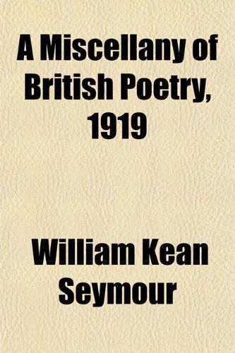 A Miscellany of British Poetry, 1919 (9781151743879) by Seymour, William Kean